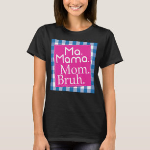 Retro Vintage Chequered Ma Mama Mum Bruh  Mother's T-Shirt