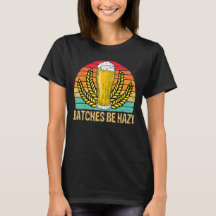 Retro Vintage Craft Beer Batches Be Hazy Home Brew T-Shirt