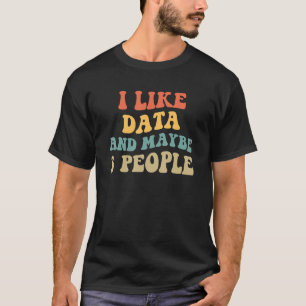 Retro Vintage Data Analyst I Like Data And Maybe 3 T-Shirt