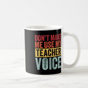 Retro Vintage Don't Make Me Use My Teacher Voice Coffee Mug