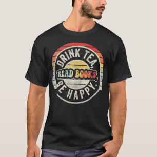 Retro Vintage Drink Tea Read Books Be Happy Funny T-Shirt
