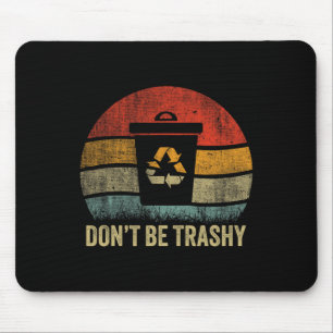 Retro Vintage Earth Day Don't Be Trashy Funny Recy Mouse Pad