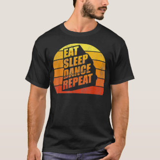 Retro Vintage Eat Sleep Dance Repeat Dancer Gift F T-Shirt