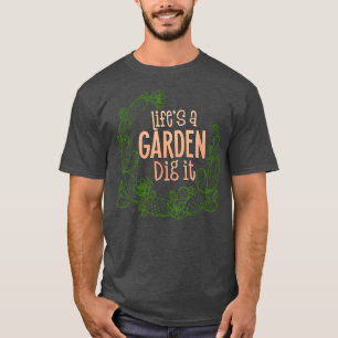 Retro vintage farmer gift Life is a garden dig it  T-Shirt