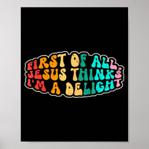 Retro Vintage First of All Jesus Thinks Im A Poster