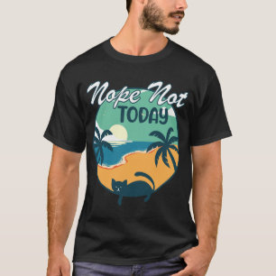 Retro Vintage Funny Lazy Cat Nope Not Today T-Shirt