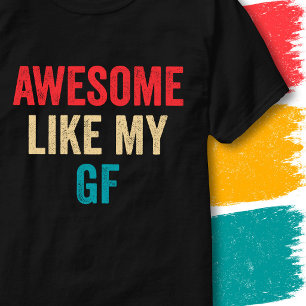Retro Vintage Funny Quote Awesome Like My GF T-Shirt
