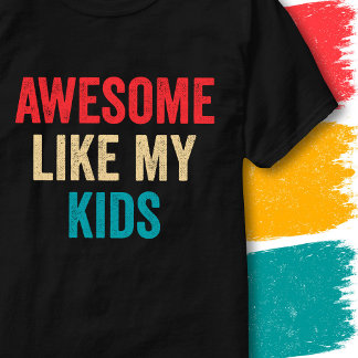Retro Vintage Funny Quote Awesome Like My Kids T-Shirt
