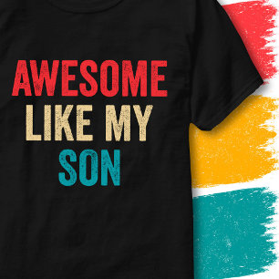 Retro Vintage Funny Quote Awesome Like My Son T-Shirt