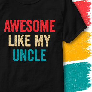 Retro Vintage Funny Quote Awesome Like My Uncle T-Shirt