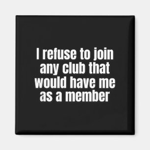 Retro Vintage Funny Sarcastic Humourous Quote Wome Magnet