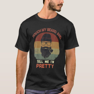 Retro Vintage Funny Touch My Beard And Tell Me I'm T-Shirt