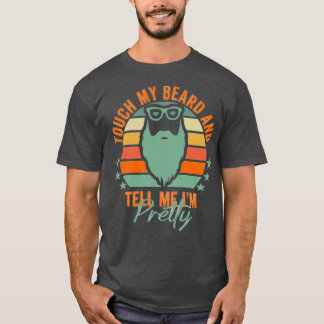 Retro Vintage Funny Touch My Beard And Tell Me Ix2 T-Shirt