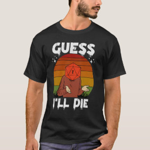 Retro Vintage Gaming Funny Guess I'll Die Dice RPG T-Shirt
