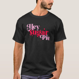 Retro Vintage Hey Sugar Pie Cool Valentine Graphic T-Shirt