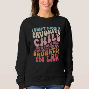 Retro Vintage I Don't Have A Favorite Child Daught Sweatshirt