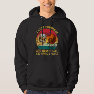 Retro Vintage I Like Bourbon & Basketball & Maybe Hoodie