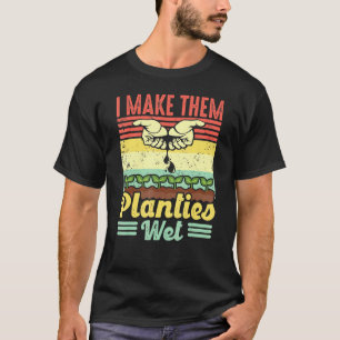 Retro Vintage I Make Them Planties Wet Plant Garde T-Shirt