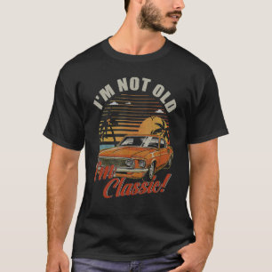 Retro Vintage I'm Not Old I'm Classic Car Drivers T-Shirt