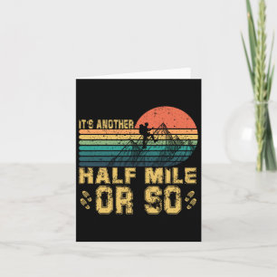 Retro Vintage It's Another Half Mile Or So Hiking  Card