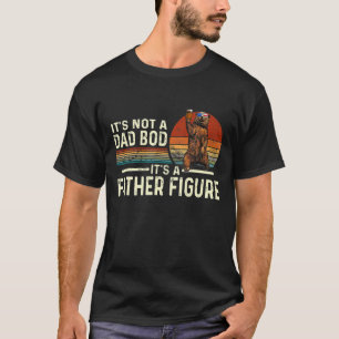 Retro Vintage It's Not A Dad Bod It's A Father Fig T-Shirt