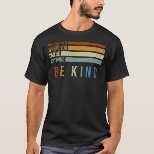 Retro Vintage Kindness Inspirational Saying Positi T-Shirt