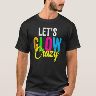 Retro Vintage Let's Glow Crazy Outfit  Retro Colou T-Shirt