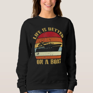 Retro Vintage Life Better On A Boat Captain Sweatshirt