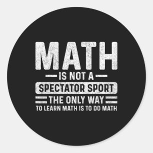 Retro Vintage Math Is Not A Spectator Sport Math T Classic Round Sticker