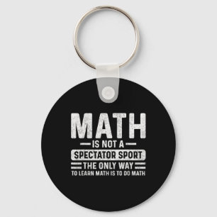 Retro Vintage Math Is Not A Spectator Sport Math T Key Ring