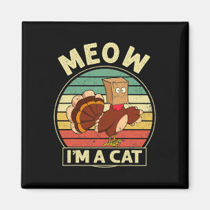 Retro Vintage Meow I'm A Cat Fall Thanksgiving Tur Magnet