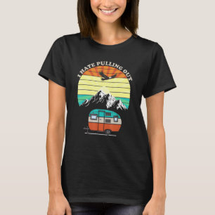 Retro Vintage Mountains I Hate Pulling Out Camping T-Shirt