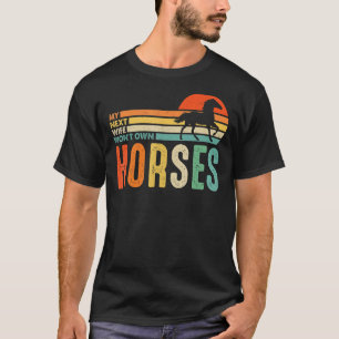 Retro Vintage My Next Wife Wont Own Horses Horse R T-Shirt