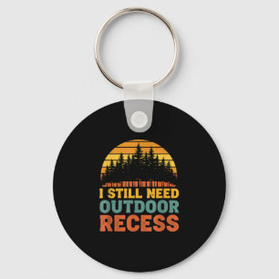 Retro vintage need outdoor recess funny sarcastic key ring