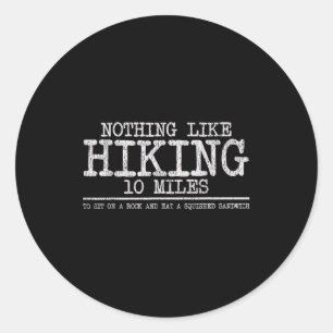 Retro Vintage Nothing Like Hiking 10 Miles Funny Classic Round Sticker