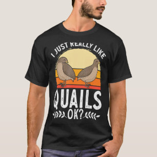 Retro Vintage Quail Bird  I Just Really Like Quail T-Shirt