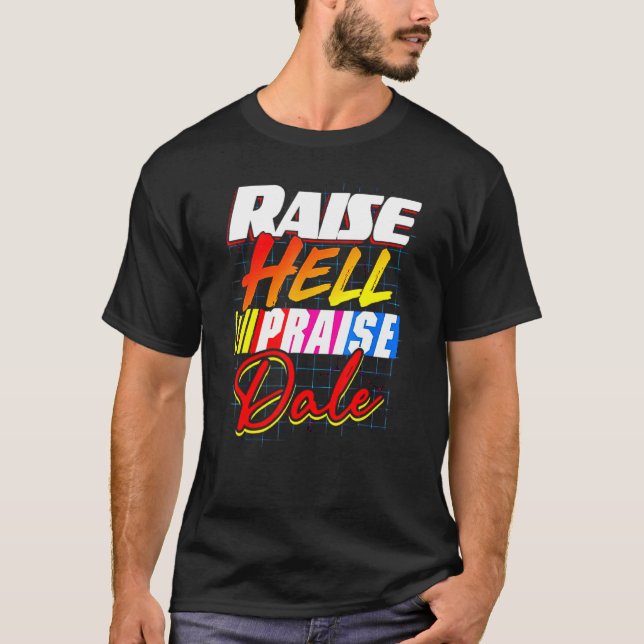 Retro Vintage Raise Hell Praise Dale T-Shirt (Front)
