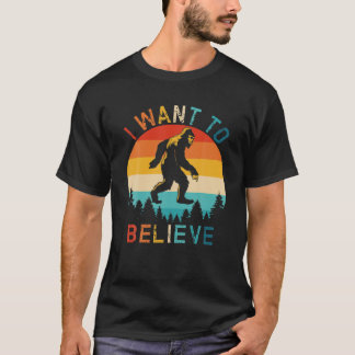 Retro Vintage Sasquatch, Bigfoot, Yeti - I Want To T-Shirt