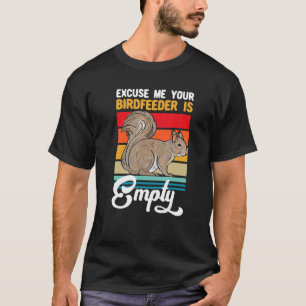 Retro Vintage Squirrel Excuse Me Your Birdfeeder I T-Shirt