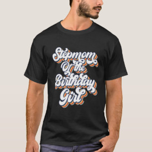 Retro Vintage Stepmom Of the Birthday Girl Matchin T-Shirt