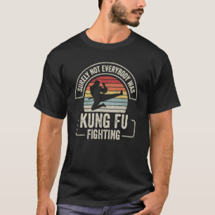 Retro Vintage Surely Not Everybody Was Kung Fu Fig T-Shirt
