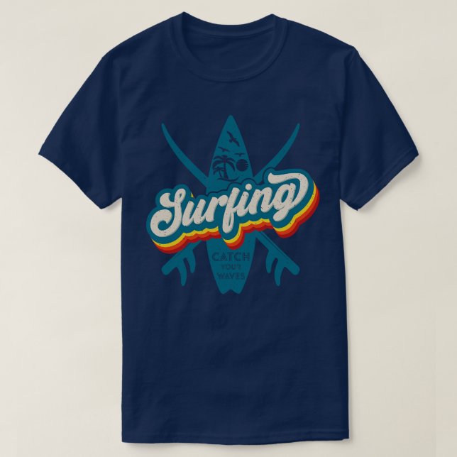 Retro Vintage Surfing Catch Your Waves T-Shirt (Design Front)