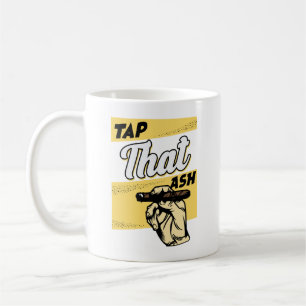 RETRO VINTAGE TAP DAT ASH FUNNY CIGAR QUOTE COFFEE MUG