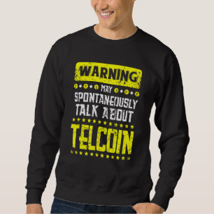 Retro Vintage Telcoin TEL Warning May Talk Sweatshirt