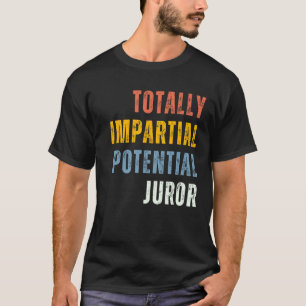Retro Vintage Totally Impartial Potential Juror Fu T-Shirt