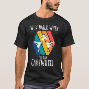 Retro Vintage Why Walk When You Cartwheel Gymnasti T-Shirt