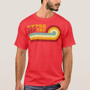 Retro Vintage Yippee Ki Yay T-Shirt