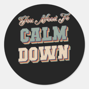Retro Vintage You Need To Calm Down Funny Quotes Q Classic Round Sticker