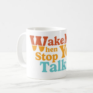 Retro Wake Me When You Stop Talking Coffee Mug