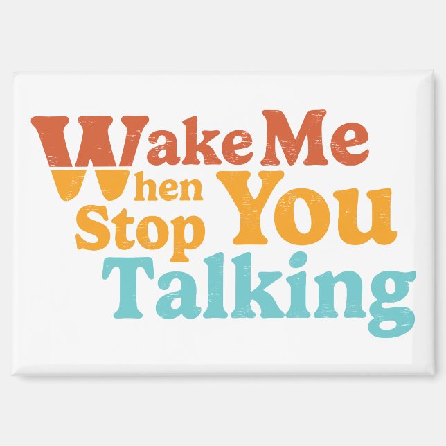 Retro Wake Me When You Stop Talking Magnet (Front)